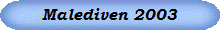 Malediven 2003